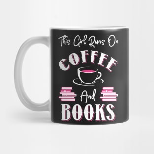 This Girl Runs On Coffee and Books Mug